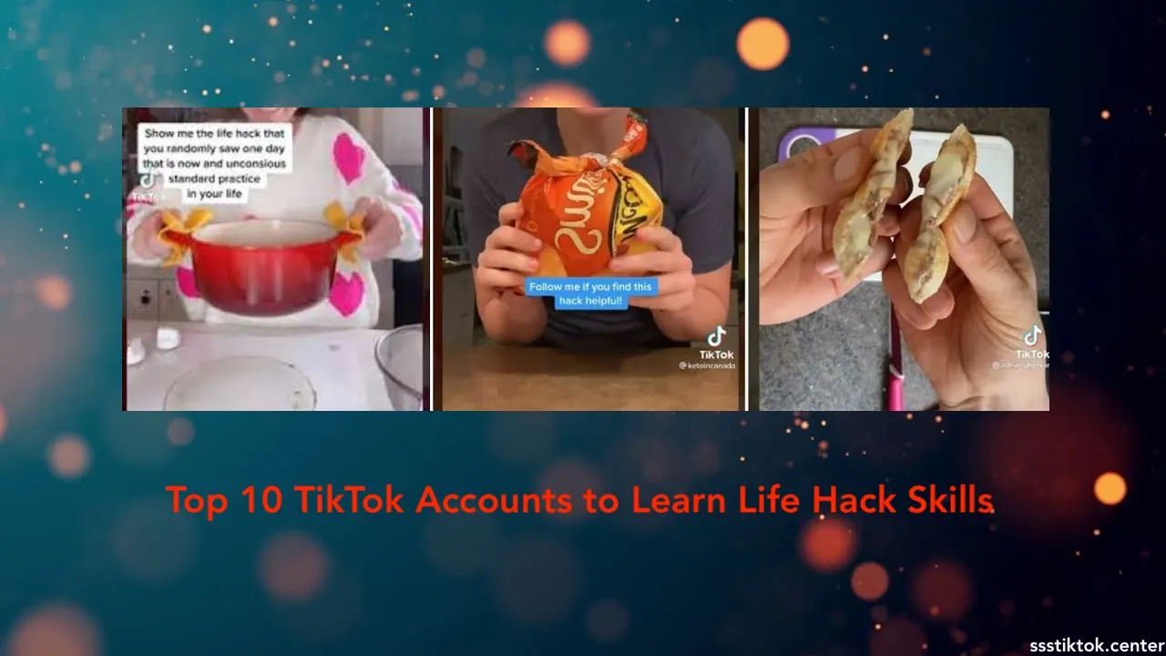 Top 10 TikTok Accounts to Learn Life Hack Skills