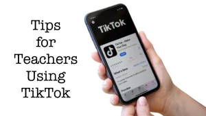 Tips for Teachers Using TikTok in 2025